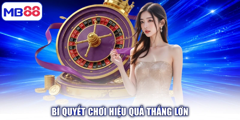 Bí quyết chơi hiệu quả thắng lớn