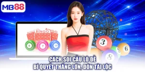 Cách Soi Cầu Lô Đề - Bí Quyết Thắng Lớn, Đón Tài Lộc