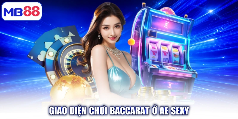 Giao diện chơi Baccarat ở AE Sexy