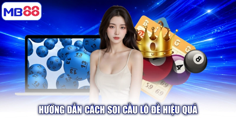 Hướng dẫn cách soi cầu lô đề hiệu quả
