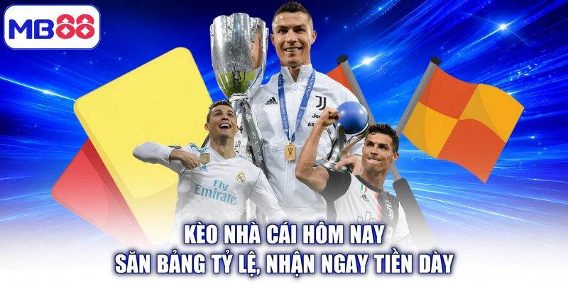 Kèo Nhà Cái Hôm Nay - Săn Bảng Tỷ Lệ, Nhận Ngay Tiền Dày