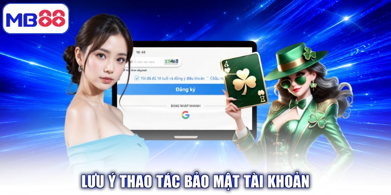 Lưu ý thao tác bảo mật tài khoản