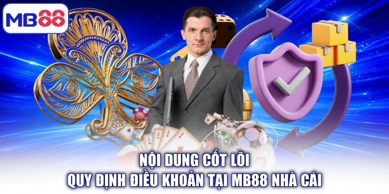 Nội dung cốt lõi quy định điều khoản tại MB88 nhà cái