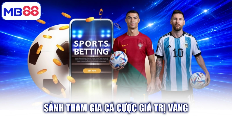 Sảnh tham gia cá cược giá trị vàng