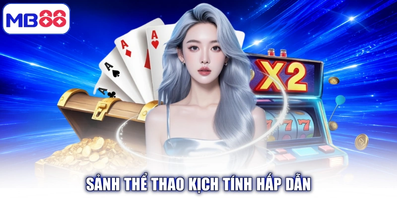 Sảnh thể thao kịch tính hấp dẫn