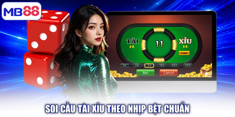 Soi cầu Tài Xỉu theo nhịp bệt chuẩn