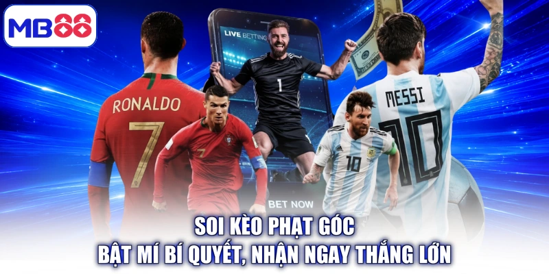 Soi Kèo Phạt Góc - Bật Mí Bí Quyết, Nhận Ngay Thắng Lớn
