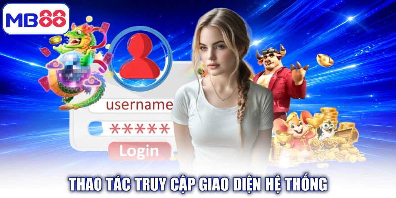 Thao tác truy cập giao diện hệ thống