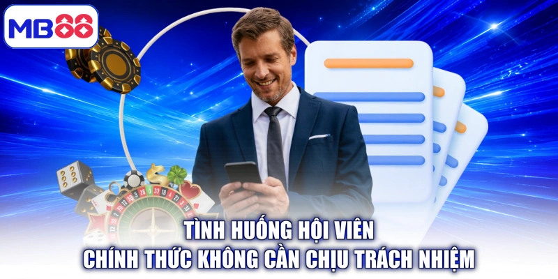 Tình huống hội viên chính thức không cần chịu trách nhiệm